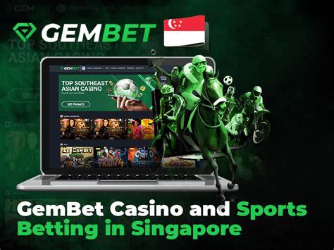 gembet singapore|GemBet Singapore Casino and Sports Betting Gem Bet.